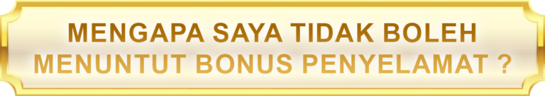 Mengapa saya tidak boleh menuntut Bonus Penyelamat